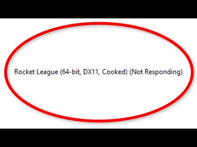 Rocket League (64-bit, DX11, Cooked) (Not Responding) - Fix