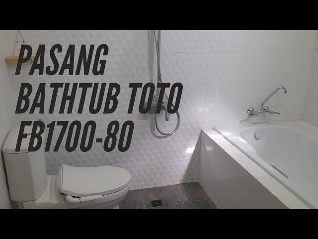 Pekerjaan Kamar Mandi & Pemasangan Bathtub TOTO FB1700-80