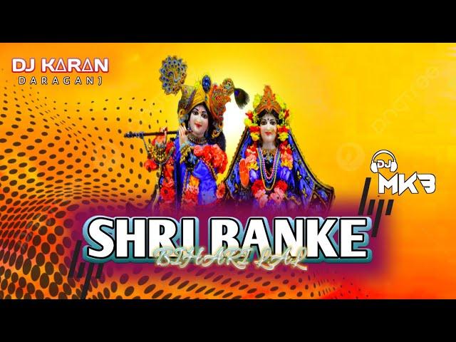 Shri Banke Bihari Lal 2.0 || Desi Drop Mix || Dj MkB Prayagraj Dj Karan Daraganj