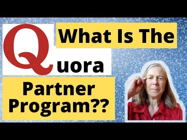 What Is The Quora Partner Program?  How Can I Join? Can I Earn Money With The Partner Program?