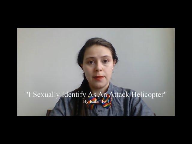 I like "I Sexually Identified as an Attack Helicopter" and here's why