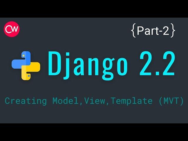 Django-2.2 Part-2 Creating Model, View, Template (MVT) Tutorial | By Creative web