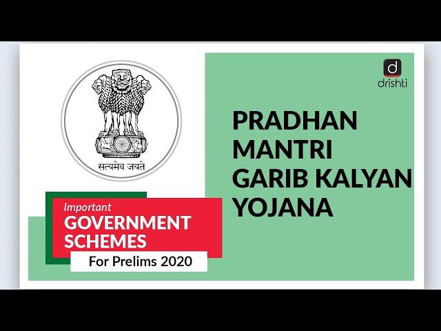 Important Government Schemes- Pradhan Mantri Garib Kalyan Yojana (PMGKY)