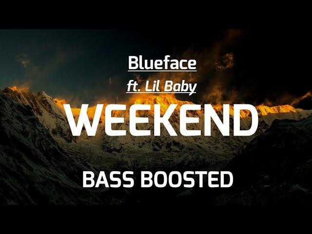 Blueface - Weekend ft. Lil Baby  BASS BOOSTED