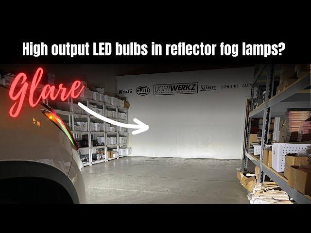 Thinking about high output LED bulbs in reflector fog lamps? Why it may not be a good idea!