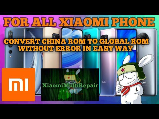 HOW TO CONVERT CHINA ROM TO GLOBAL FOR ALL XIAOMI PHONE IN EASY WAY WITHOUT ERROR TRICK FULLTUTORIAL