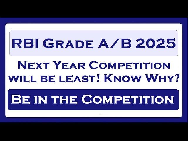 Why there will be less competition next year for the RBI Grade A / B Exam?