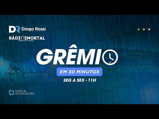 BUSCA POR ZAGUEIRO | SEMANA CHEIA | GRÊMIO VAI SER PUNIDO? | GRÊMIO EM 30 MINUTOS | 03/03