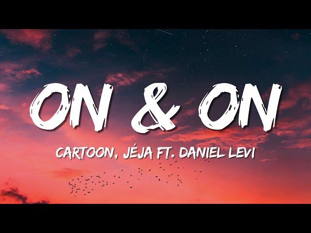 Cartoon, Jéja - On & On (feat. Daniel Levi) (Lyrics)