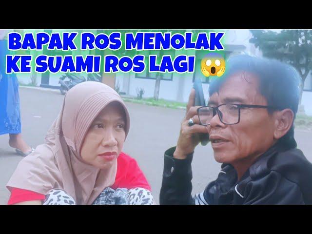 ROS PENGEN KETEMU SUAMI NYATapi Bapak nya Menolak Bawa Ros ke Suami nya