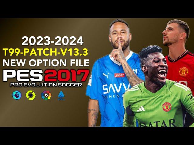 PES 2017 | NEW OPTION FILE 23-24 T99 PATCH V13.3  | 8/22/23 | PC