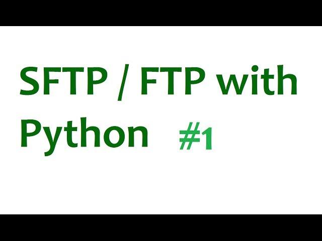 FTP SFTP with Python Tutorial - Part 1 Intro