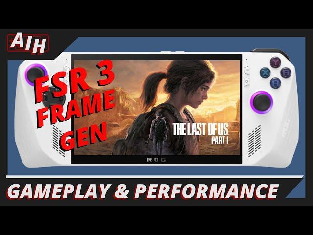 The Last of Us Part 1 FSR 3 Frame Generation - ROG Ally Gameplay & Performance