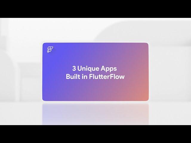 3 Unique Apps Built In FlutterFlow