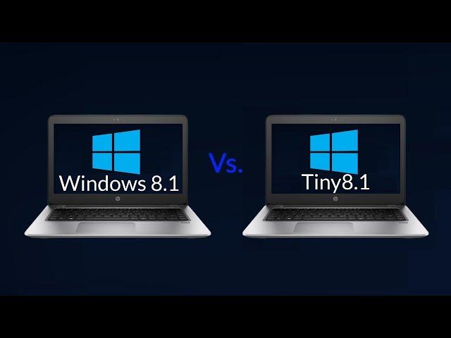 Windows 8.1 Vs. Tiny8.1