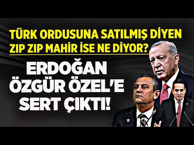 BAŞKOMUTAN ERDOĞAN ÖZGÜR ÖZEL'E SERT ÇIKTI! TÜRK ORDUSUNA SATILMIŞ DİYEN ALİ MAHİR BAŞARIR NE DİYOR?