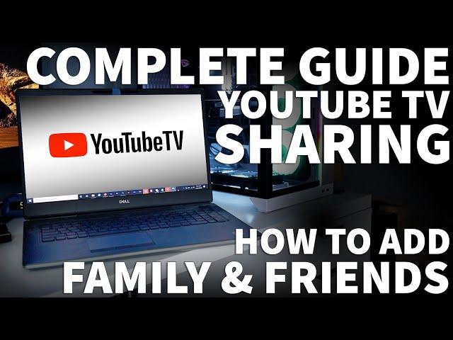 Sharing YouTube TV with Friends and Family Complete Guide - YouTube TV Family Sharing Instructions