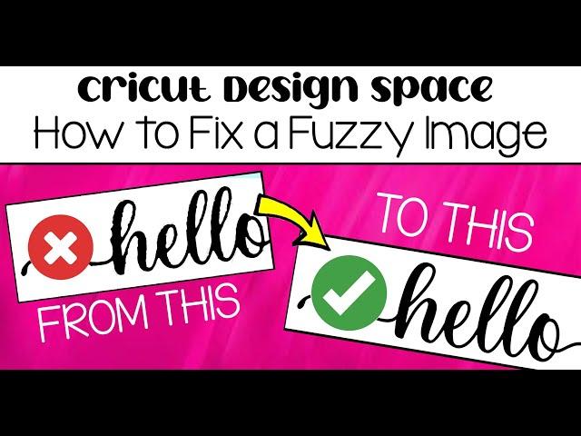 Cricut Design Space Tutorial 2023: How to Fix a Fuzzy Image so it isn’t Bumpy!