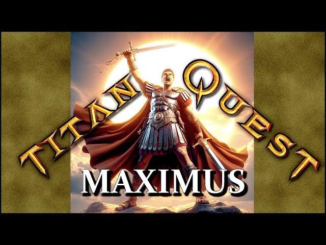 Titan Quest: MAXIMUS the Conqueror