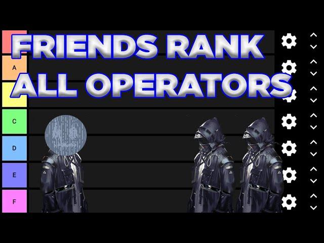 MY FRIENDS WHO DON'T PLAY ARKNIGHTS RANK EVERY OPERATOR: PART 1