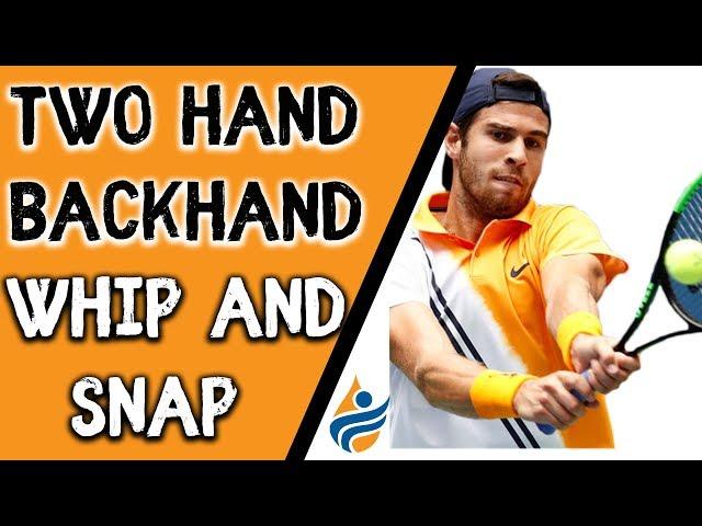 Two Hand Backhand Whip and Snap