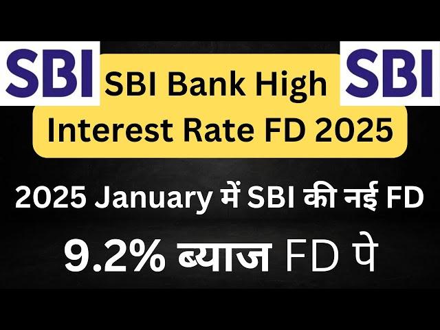 SBI Highest Interest Rate FD in January 2025 | SBI Best FD Plan 2025 | SBI FD Interest Rates 2025