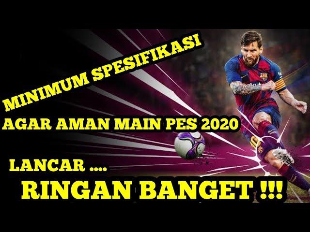 SPESIFIKASI MINIMAL UNTUK LANCAR MAIN PES 2020 !!!