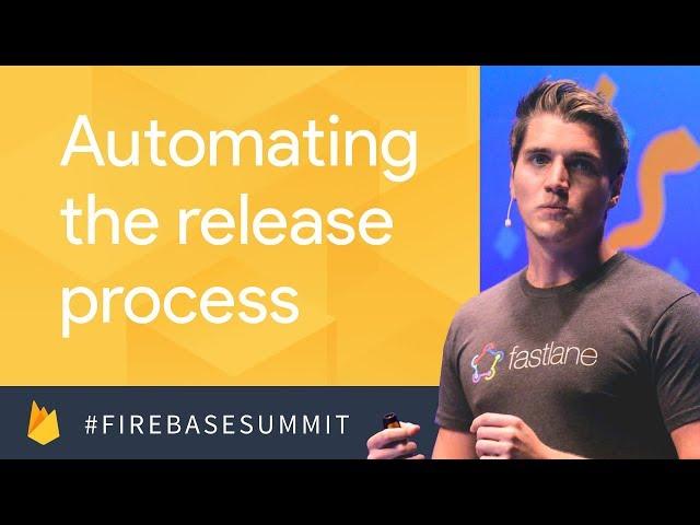 Automating Your App's Release Process Using Fastlane (Firebase Dev Summit 2017)