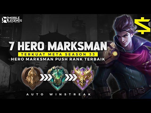 WAJIB PAKAI ! 7 HERO MARKSMAN TERKUAT META SEASON 33 - Hero Push Rank Auto Winstreak Cuy !