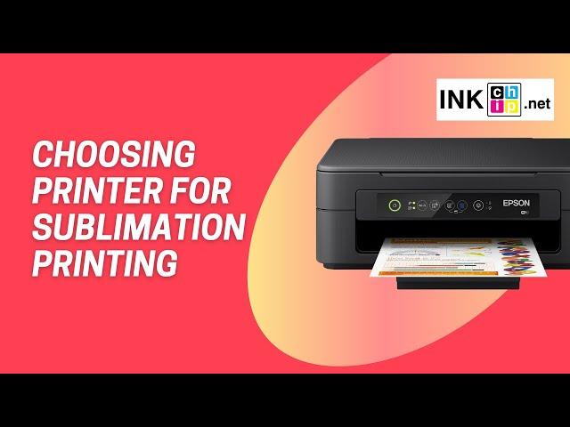 How to choose the right printer for sublimation printing? | INKCHIP Chipless Solution