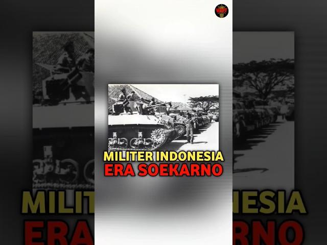 KEKUATAN MILITER INDONESIA PADA MASA KEPEMIMPINAN PRESIDEN SOEKARNO