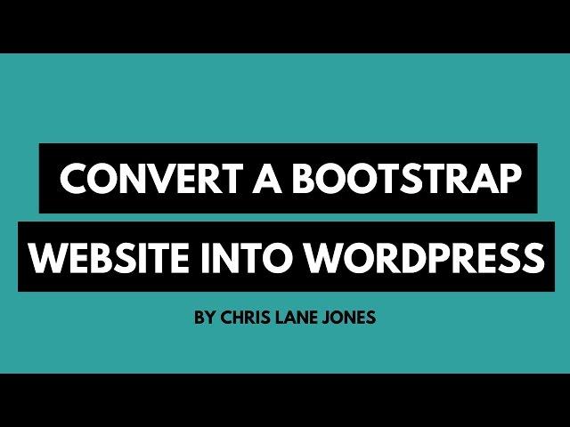 How To Convert A Bootstrap Website Into WordPress