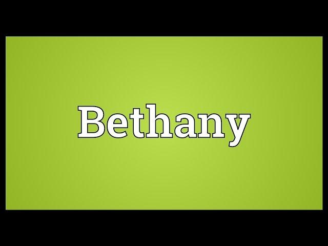 Bethany Meaning