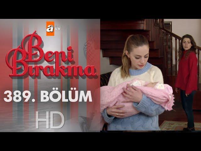 Beni Bırakma 389. Bölüm