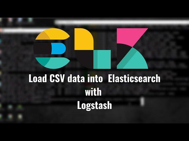 Load CSV into ElasticSearch using Logstash | ELK stack on Windows10