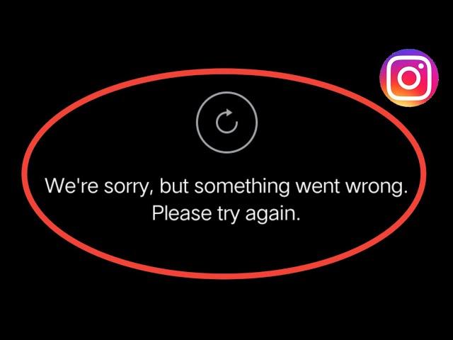 We Are Sorry But Something Went Wrong Please Try Again Instagram