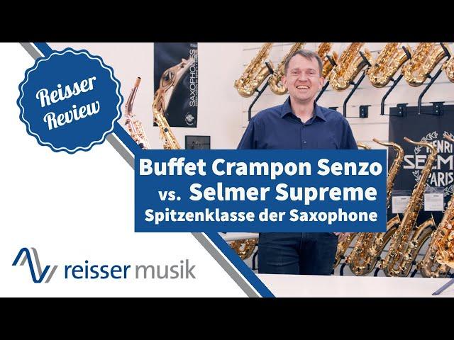 Buffet Crampon Senzo vs Selmer Supreme - Die Alt-Sax Spitzenklasse im Vergleich.