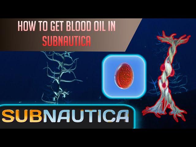 How to get blood oil in Subnautica