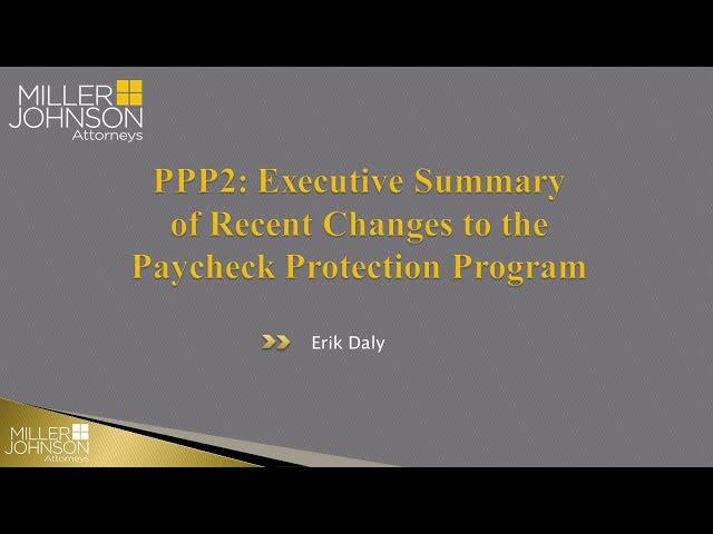 PPP2: Executive Summary of Recent Changes to the Paycheck Protection Program