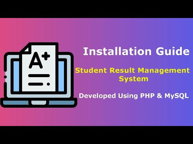 Student Result Management System - Installation Guide Last Updates 07 June 2024 | PHPGurukul