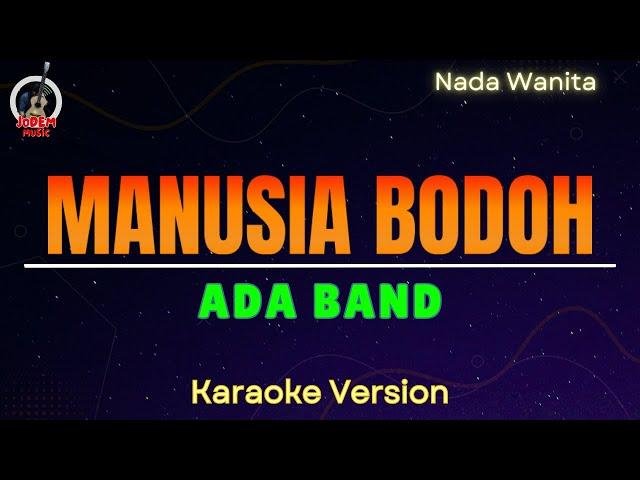 Ada Band - Manusia Bodoh "Nada Wanita" (Karaoke Version)