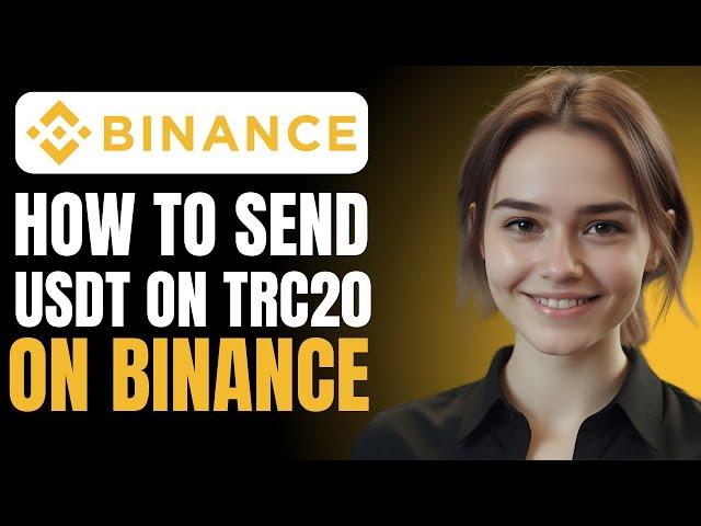 How to Send USDT on TRC20 on Binance