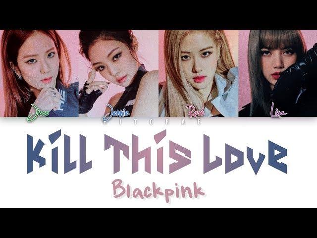 BLACKPINK – Kill This Love Color Coded Lyrics HAN/ROM/ENG