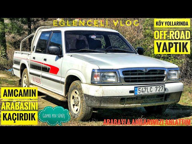 AMCAMIN ARABASINI KAÇIRIP KÖY YOLLARINDA OFF-ROAD YAPTIK | EĞLENCELİ VLOG |MAZDA PİCK-UP | GOPRO POV