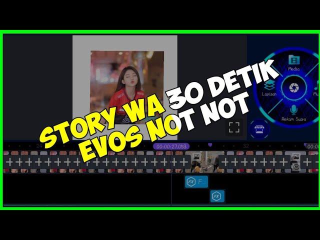 #Viral story wa 30 detik Evos Not Not