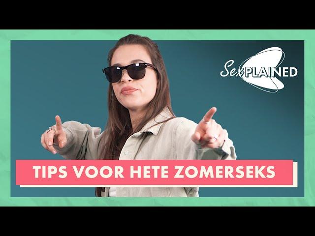 Tips voor SEKS in de ZOMER | SEXPLAINED