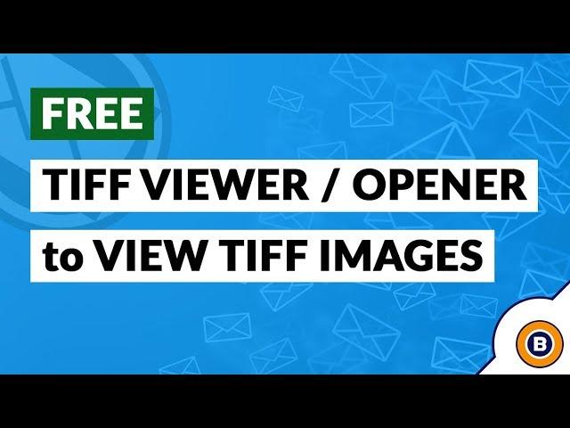 TIFF Viewer Download to Open and Convert TIFF Image File