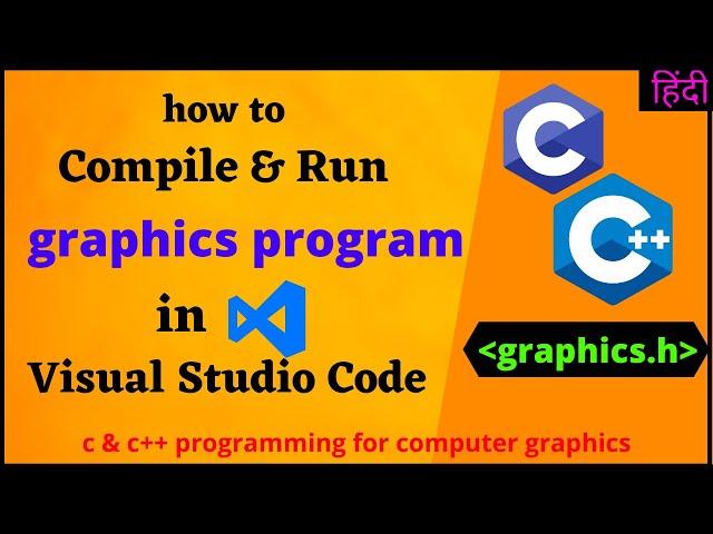 how to compile and run computer graphics program in visual studio code | graphics.h in vscode 2021