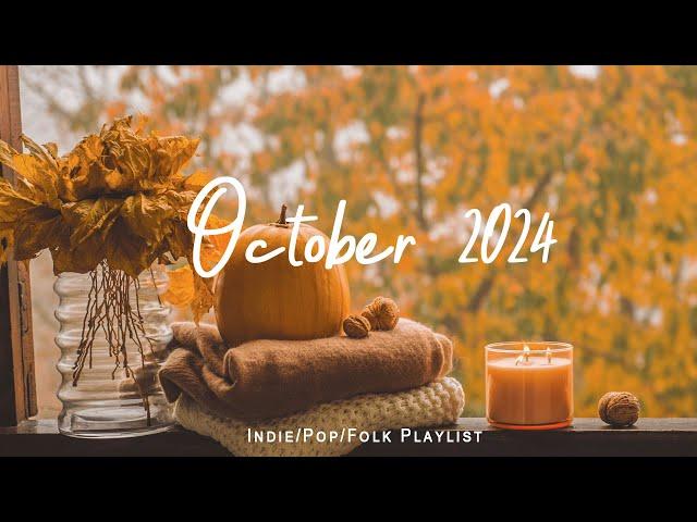 October 2024  Songs take you to a peaceful place in autumn | Best Indie/Pop/Folk/Acoustic Playlist