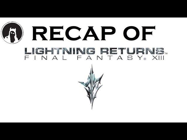 The ULTIMATE Recap of Lightning Returns: Final Fantasy XIII (RECAPitation) #ffxiii #lightningreturns